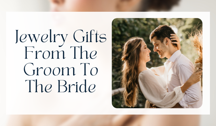 <strong>6 Jewelry Gifts From The Groom To The Bride</strong>